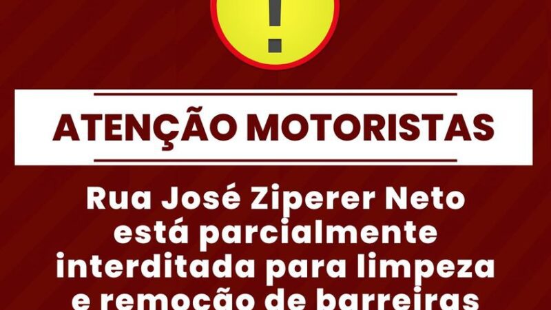 Rua José Ziperer Neto parcialmente interditada para limpeza!