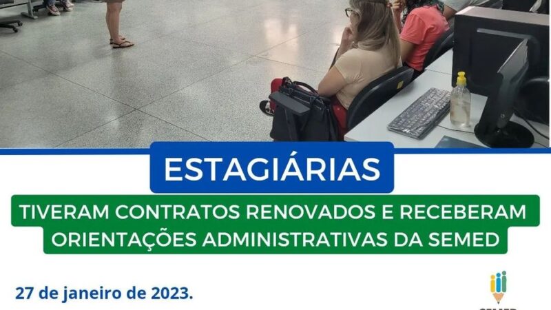 Renovação de contrato com estagiárias e orientações da Secretaria Municipal de Educação.