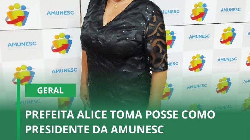 PREFEITA ALICE TOMA POSSE COMO PRESIDENTE DA AMUNESC.