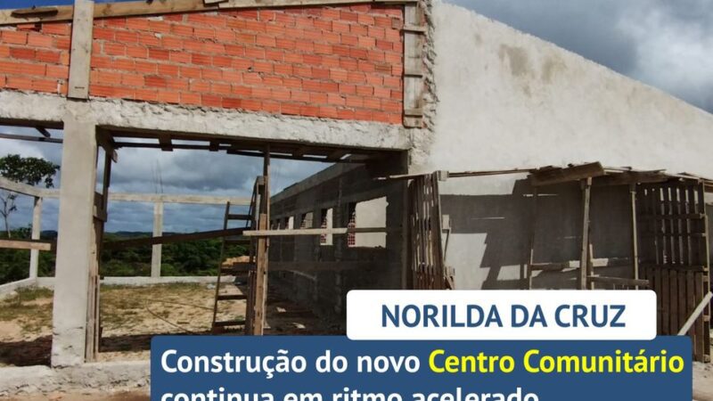 Obras de construção do novo Centro Comunitário no Assentamento Norilda da Cruz seguem em ritmo acelerado!