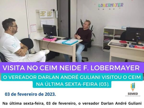 Vereador Darlan Guliani visitou CEIM Neide de Fátima Lobermayer, no bairro Serra Alta*