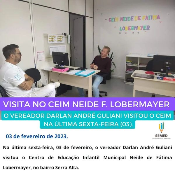 Vereador Darlan Guliani visitou CEIM Neide de Fátima Lobermayer, no bairro Serra Alta*