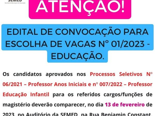 ATENÇÃO! EDITAL DE CONVOCAÇÃO PARA ESCOLHA DE VAGAS Nº 01/2023 – EDUCAÇÃO