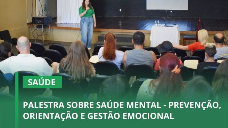 PALESTRA SOBRE SAÚDE MENTAL – PREVENÇÃO, ORIENTAÇÃO E GESTÃO EMOCIONAL