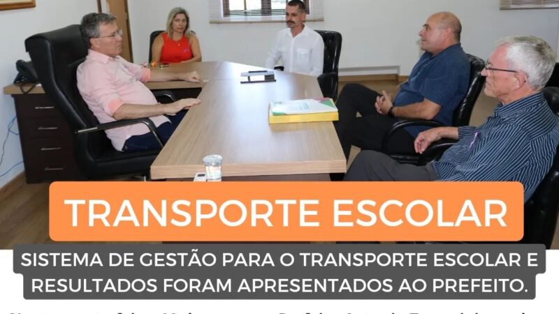 Transporte Escolar: ferramenta de gestão foi apresentada ao prefeito*