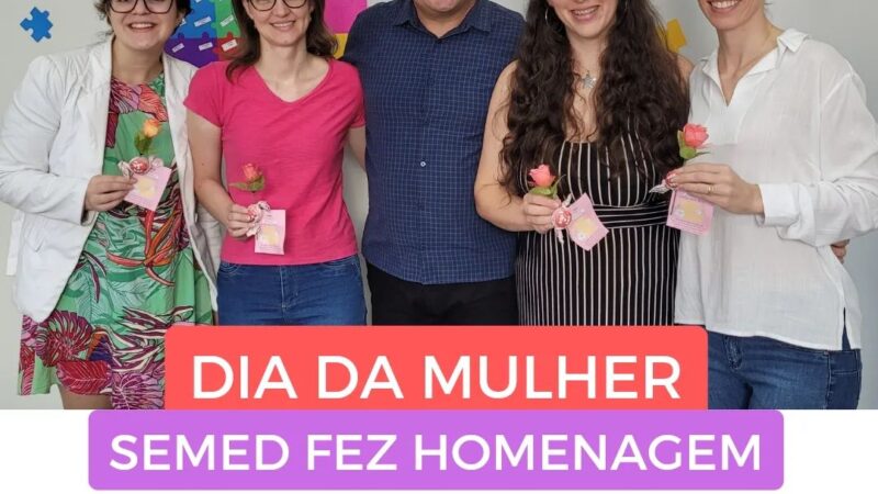 Mulheres da SEMED são homenageadas pelo dia 08 de março – Dia da Mulher