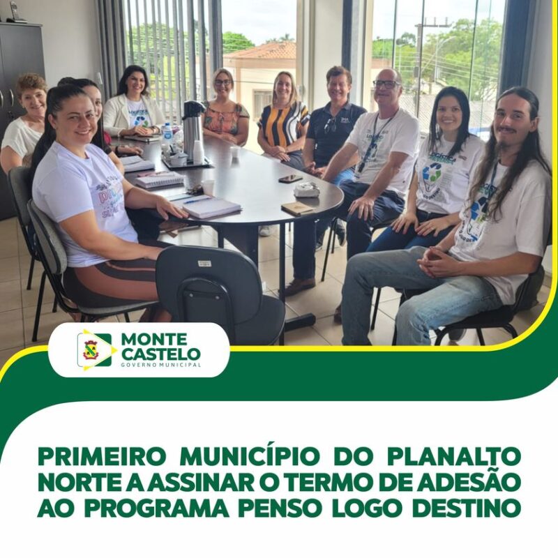 Primeiro município no Planalto norte a assinar o termo de adesão ao programa ”Penso, Logo Destino”