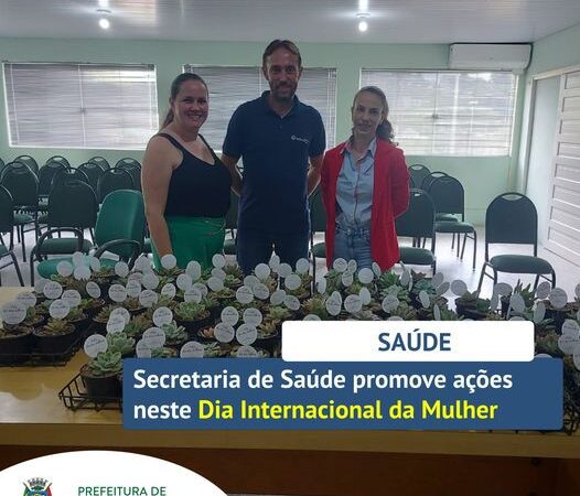 SECRETARIA DA SAÚDE PROMOVE AÇÕES NO DIA DA MULHER