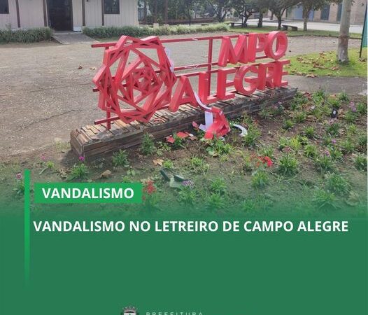 VANDALISMO NO LETREIRO DE CAMPO ALEGRE