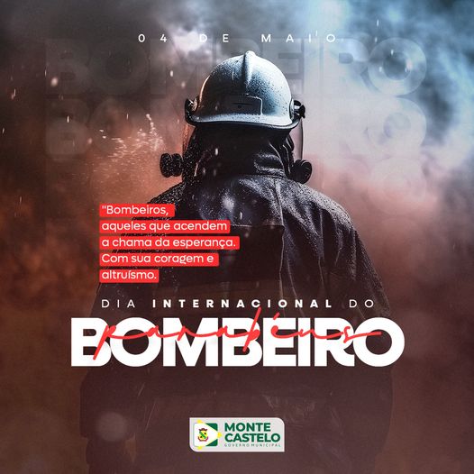 04 de Maio – Dia Internacional do Bombeiro.