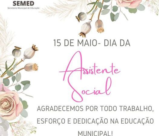 15 DE MAIO – DIA DA ASSISTENTE SOCIAL💜