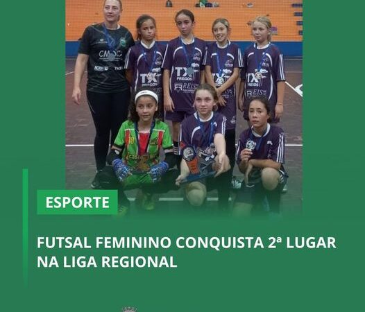 FUTSAL FEMININO CONQUISTA 2ª LUGAR NA LIGA REGIONAL