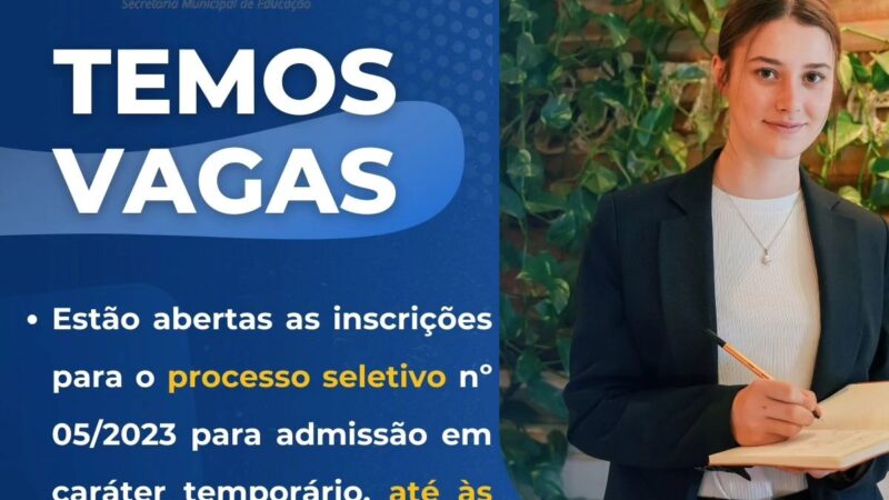 Temos vagas! Processo seletivo nº 005/2023 para cargos na educação.