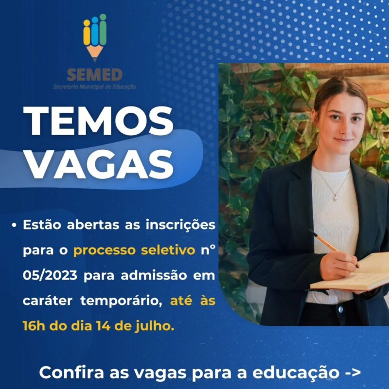 Temos vagas! Processo seletivo nº 005/2023 para cargos na educação.