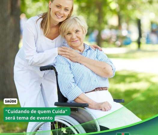 “Cuidando de quem Cuida” será tema de evento