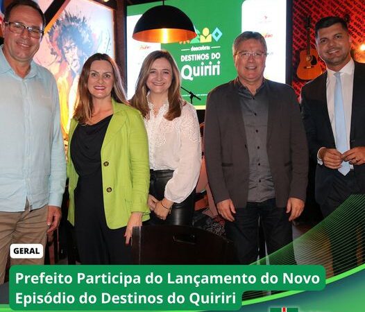 Prefeito Participa do Lançamento do Novo Episódio do Destinos do Quiriri