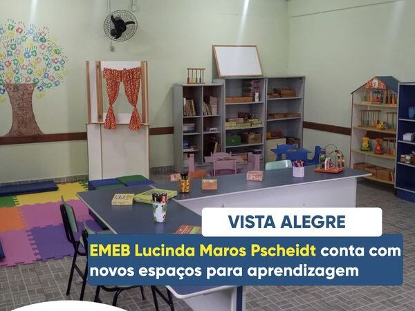 EMEB PROFESSORA LUCINDA MAROS PSCHEIDT COM NOVOS ESPAÇOS PARA APRENDIZAGEM