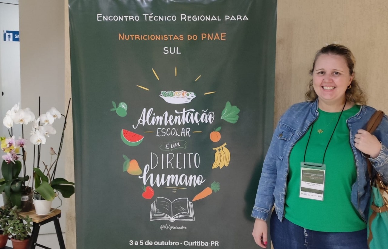 NUTRICIONISTA DA SECRETARIA MUNICIPAL DE EDUCAÇÃO PARTICIPOU DO ENCONTRO TÉCNICO REGIONAL DO PNAE – SUL