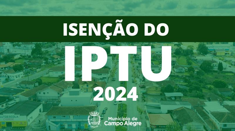 ISENÇÃO DO IPTU 2024 PODE SER SOLICITADA DE 04 ATÉ O DIA 20 DE DEZEMBRO