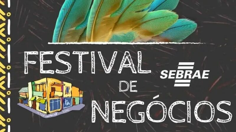 FESTIVAL DE NEGÓCIOS OFERECE CAPACITAÇÃO E RELACIONAMENTO A EMPREENDEDORES